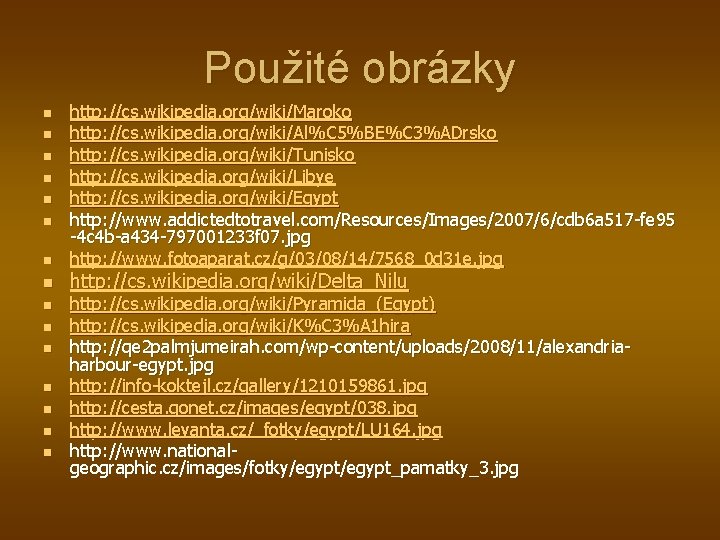 Použité obrázky n n n n http: //cs. wikipedia. org/wiki/Maroko http: //cs. wikipedia. org/wiki/Al%C