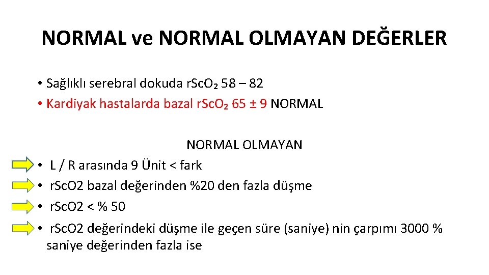 NORMAL ve NORMAL OLMAYAN DEĞERLER • Sağlıklı serebral dokuda r. Sc. O₂ 58 –