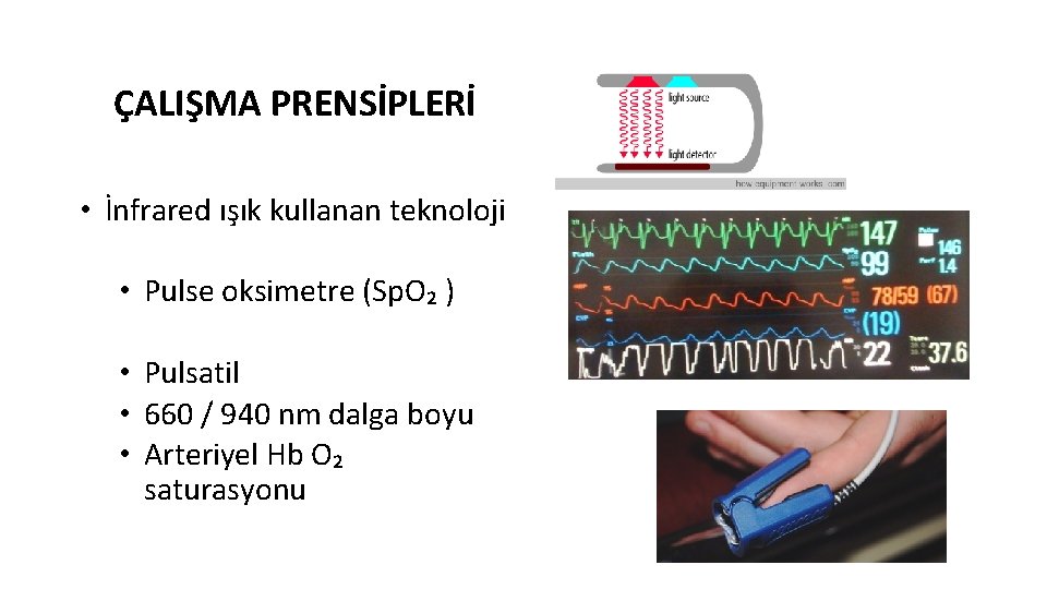 ÇALIŞMA PRENSİPLERİ • İnfrared ışık kullanan teknoloji • Pulse oksimetre (Sp. O₂ ) •