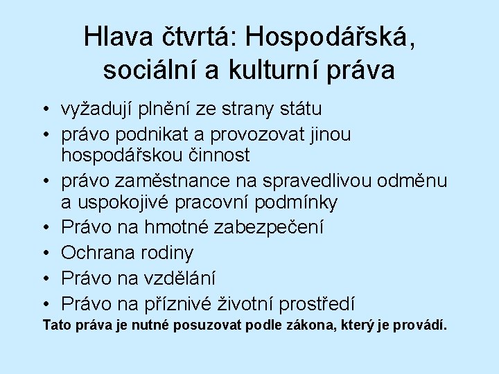 Hlava čtvrtá: Hospodářská, sociální a kulturní práva • vyžadují plnění ze strany státu •