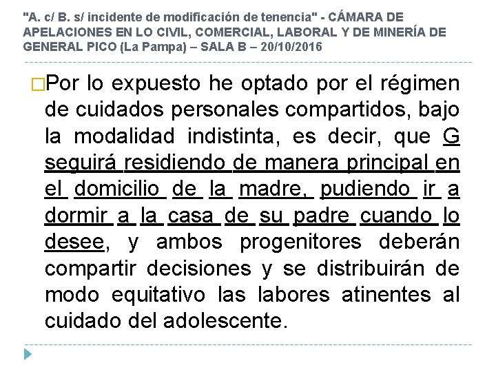 "A. c/ B. s/ incidente de modificación de tenencia" - CÁMARA DE APELACIONES EN