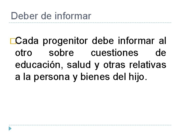 Deber de informar �Cada progenitor debe informar al otro sobre cuestiones de educación, salud