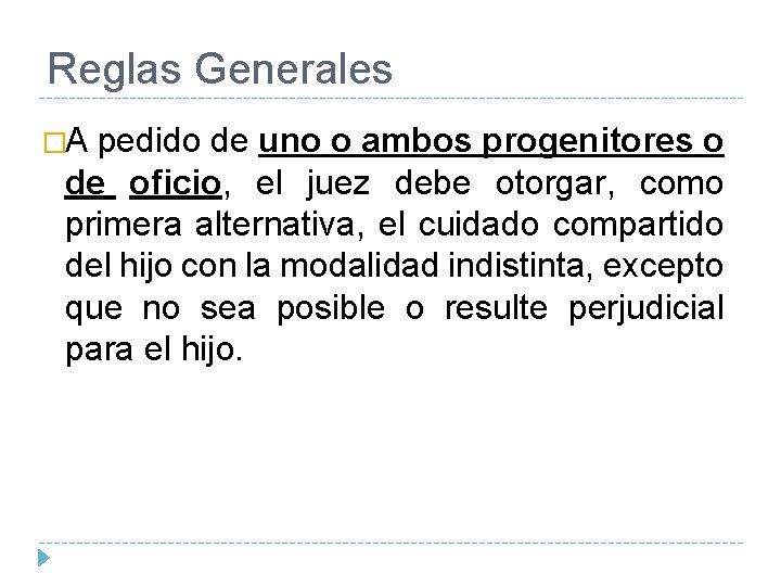 Reglas Generales �A pedido de uno o ambos progenitores o de oficio, el juez