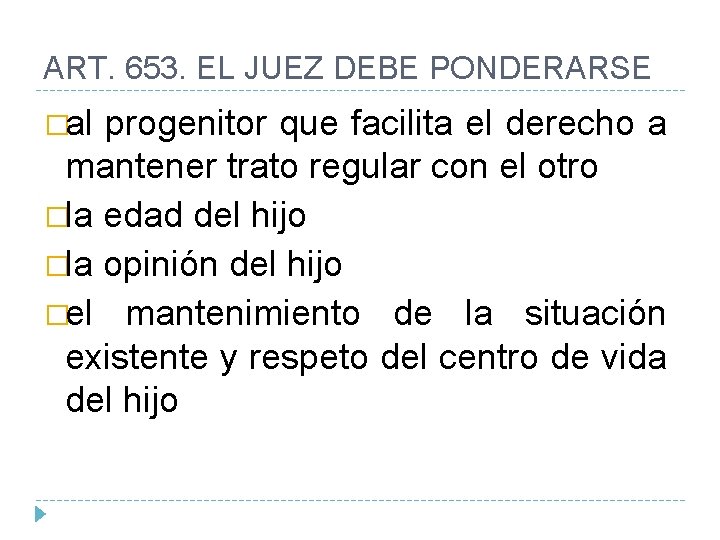 ART. 653. EL JUEZ DEBE PONDERARSE �al progenitor que facilita el derecho a mantener