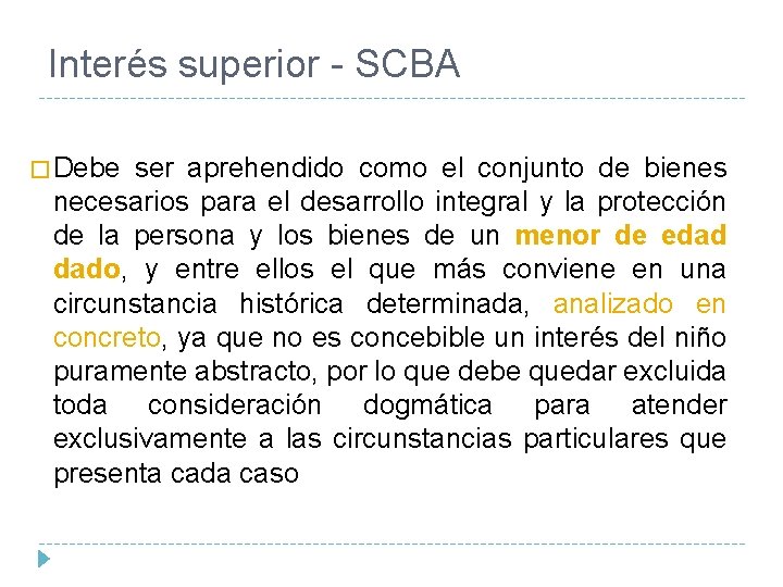 Interés superior - SCBA � Debe ser aprehendido como el conjunto de bienes necesarios