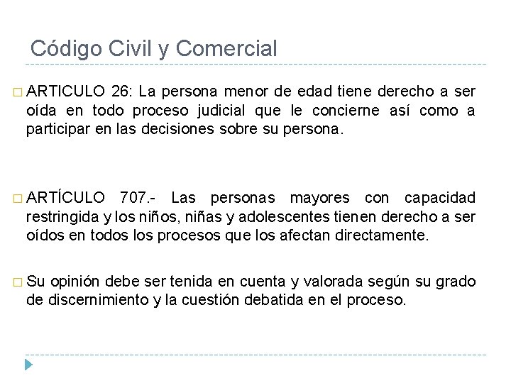 Código Civil y Comercial � ARTICULO 26: La persona menor de edad tiene derecho
