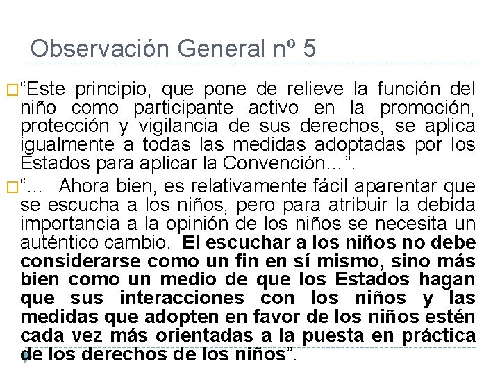 Observación General nº 5 �“Este principio, que pone de relieve la función del niño