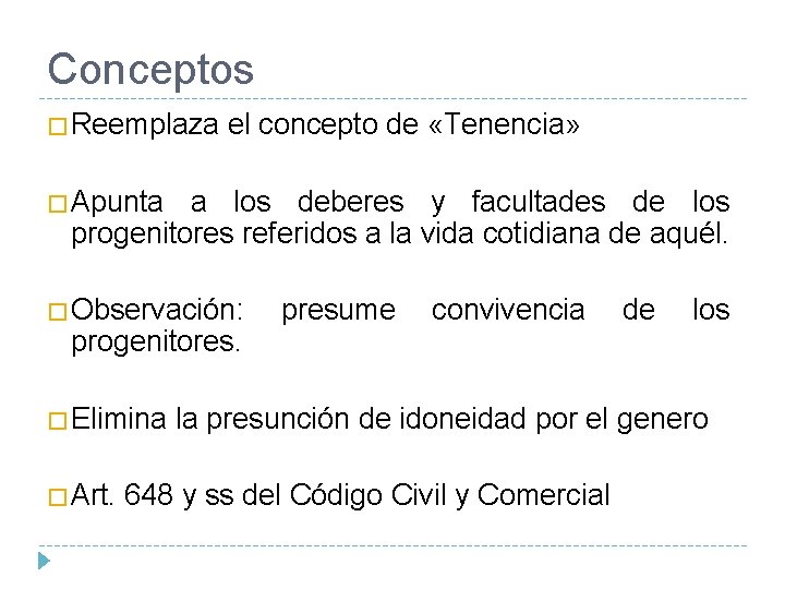 Conceptos �Reemplaza el concepto de «Tenencia» �Apunta a los deberes y facultades de los