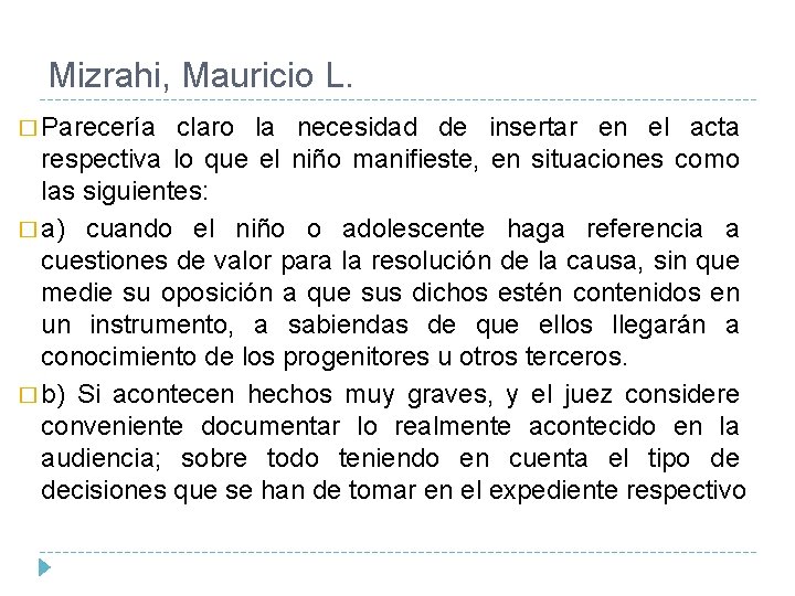 Mizrahi, Mauricio L. � Parecería claro la necesidad de insertar en el acta respectiva