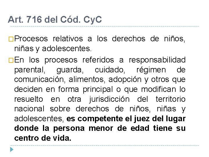 Art. 716 del Cód. Cy. C �Procesos relativos a los derechos de niños, niñas