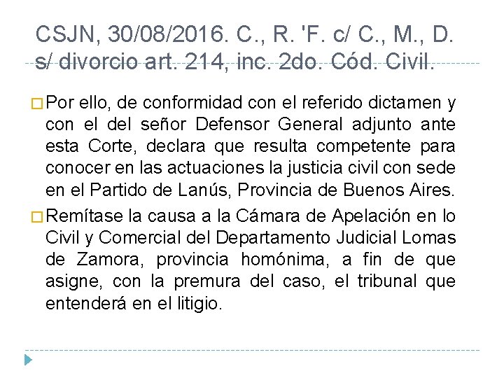 CSJN, 30/08/2016. C. , R. 'F. c/ C. , M. , D. s/ divorcio