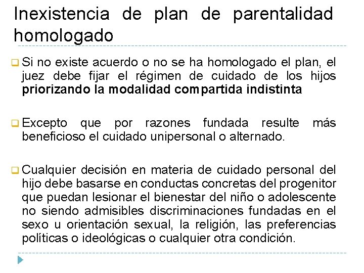 Inexistencia de plan de parentalidad homologado q Si no existe acuerdo o no se