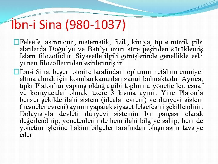 İbn-i Sina (980 -1037) �Felsefe, astronomi, matematik, fizik, kimya, tıp e müzik gibi alanlarda