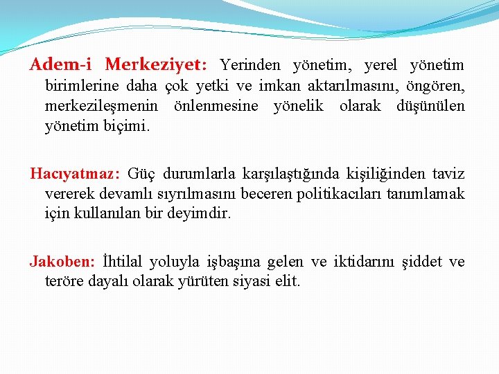 Adem-i Merkeziyet: Yerinden yönetim, yerel yönetim birimlerine daha çok yetki ve imkan aktarılmasını, öngören,