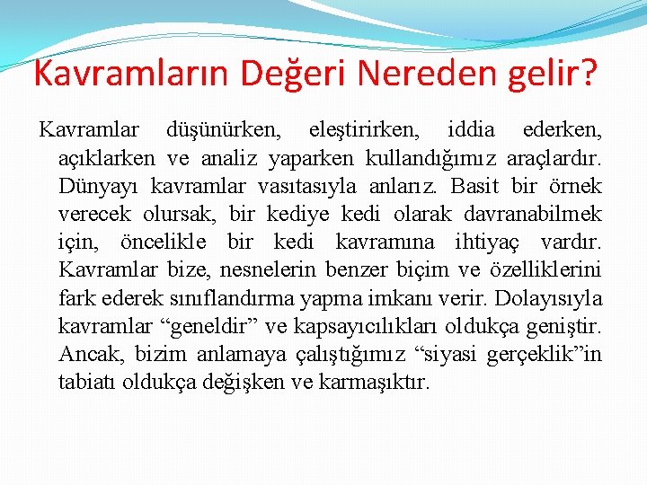 Kavramların Değeri Nereden gelir? Kavramlar düşünürken, eleştirirken, iddia ederken, açıklarken ve analiz yaparken kullandığımız