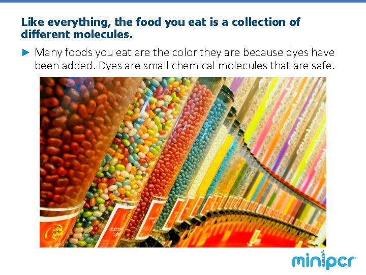 Like everything, the food you eat is a collection of different molecules. ► Many