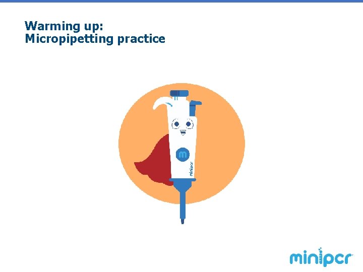 Warming up: Micropipetting practice 