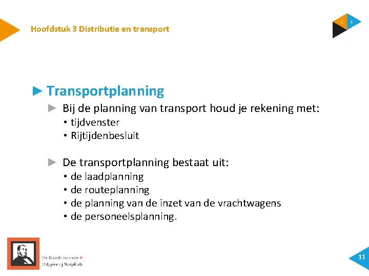 Hoofdstuk 3 Distributie en transport ► Transportplanning ► Bij de planning van transport houd