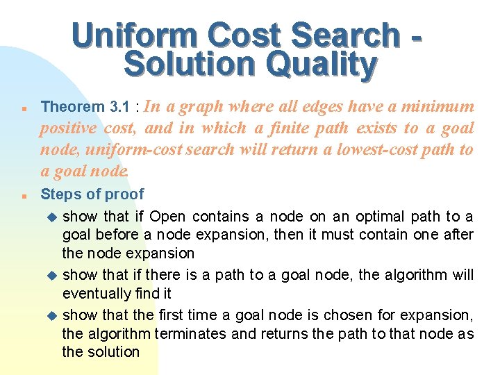 Uniform Cost Search Solution Quality n Theorem 3. 1 : In a graph where