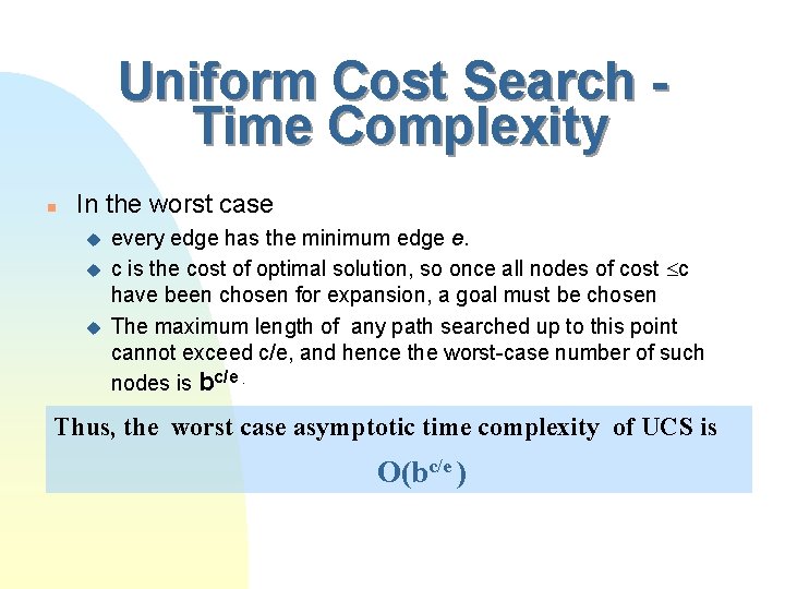 Uniform Cost Search Time Complexity n In the worst case u u u every