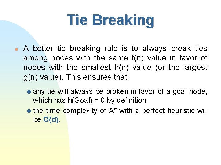 Tie Breaking n A better tie breaking rule is to always break ties among