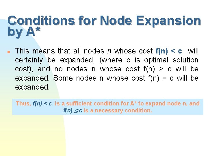 Conditions for Node Expansion by A* n This means that all nodes n whose