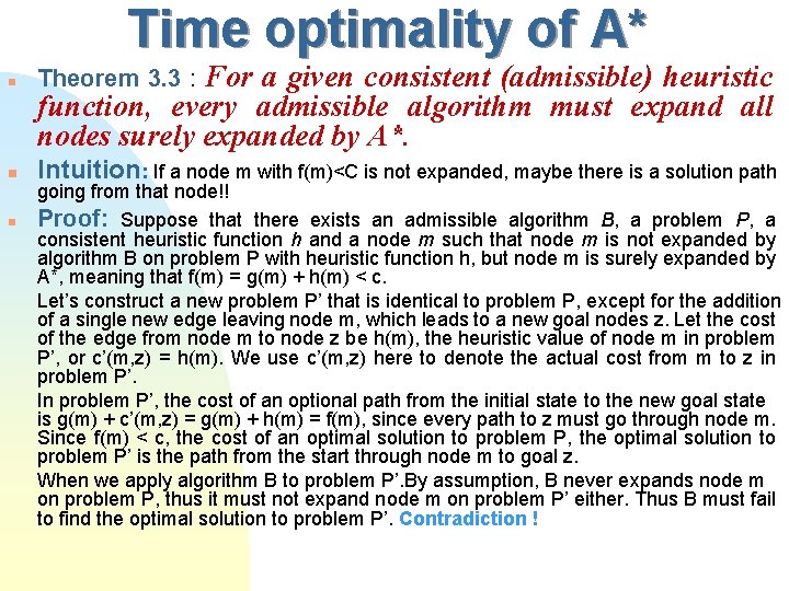 Time optimality of A* For a given consistent (admissible) heuristic function, every admissible algorithm