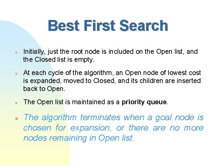 Best First Search n n Initially, just the root node is included on the