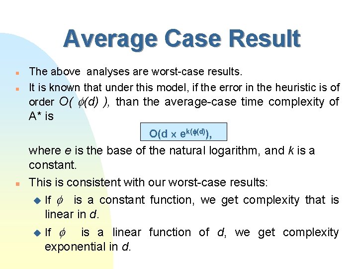 Average Case Result n n The above analyses are worst-case results. It is known