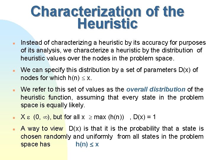 Characterization of the Heuristic n n n Instead of characterizing a heuristic by its