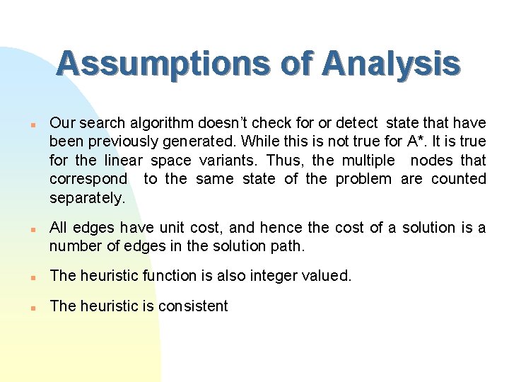 Assumptions of Analysis n n Our search algorithm doesn’t check for or detect state