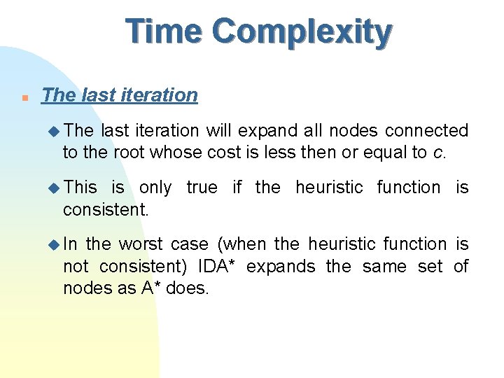 Time Complexity n The last iteration u The last iteration will expand all nodes