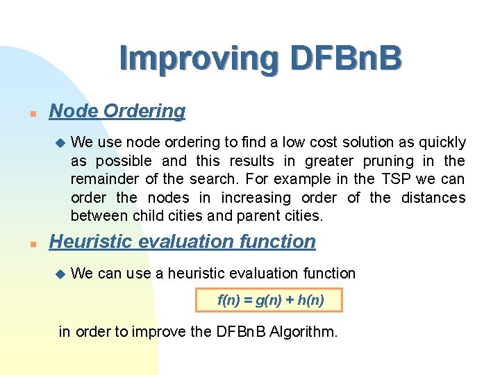 Improving DFBn. B n Node Ordering u n We use node ordering to find