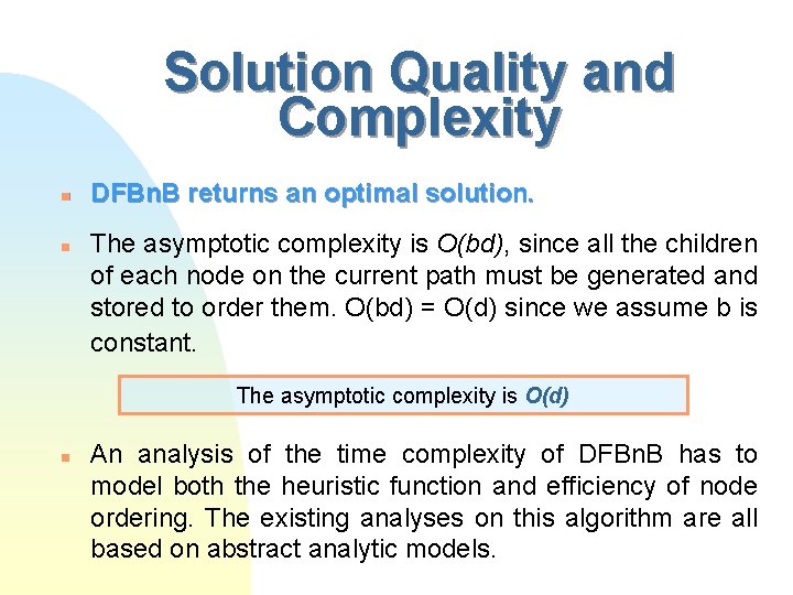 Solution Quality and Complexity n n DFBn. B returns an optimal solution. The asymptotic