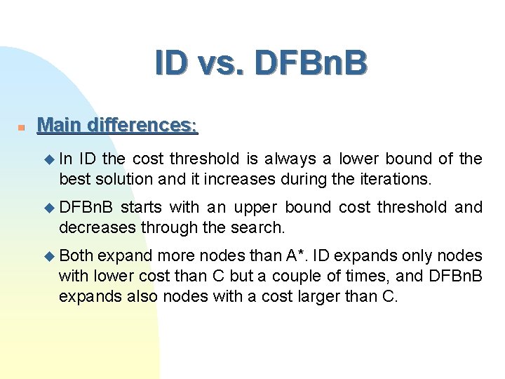 ID vs. DFBn. B n Main differences: u In ID the cost threshold is