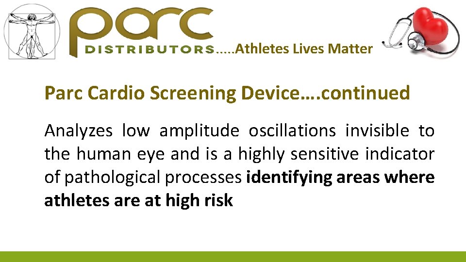 . . . Athletes Lives Matter Parc Cardio Screening Device…. continued Analyzes low amplitude