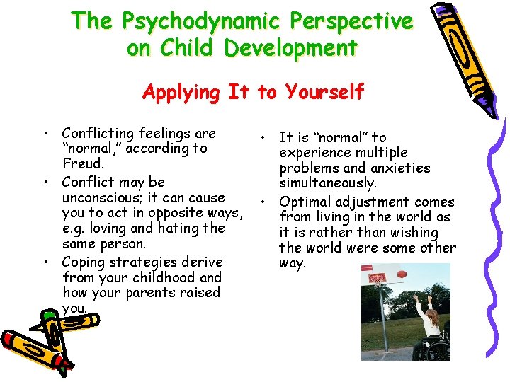 The Psychodynamic Perspective on Child Development Applying It to Yourself • Conflicting feelings are