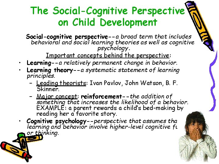 The Social-Cognitive Perspective on Child Development Social-cognitive perspective--a broad term that includes behavioral and