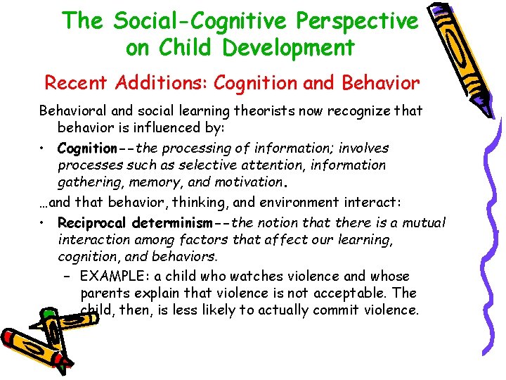The Social-Cognitive Perspective on Child Development Recent Additions: Cognition and Behavioral and social learning