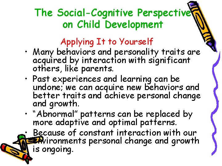 The Social-Cognitive Perspective on Child Development • • Applying It to Yourself Many behaviors