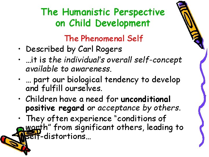 The Humanistic Perspective on Child Development • • • The Phenomenal Self Described by