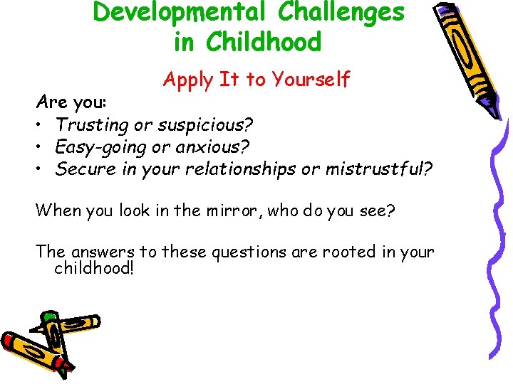 Developmental Challenges in Childhood Apply It to Yourself Are you: • Trusting or suspicious?