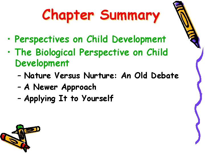 Chapter Summary • Perspectives on Child Development • The Biological Perspective on Child Development