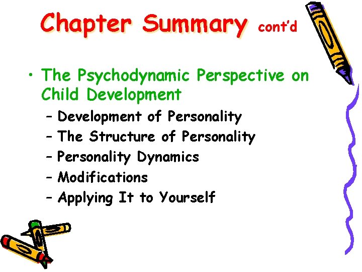 Chapter Summary cont’d • The Psychodynamic Perspective on Child Development – – – Development