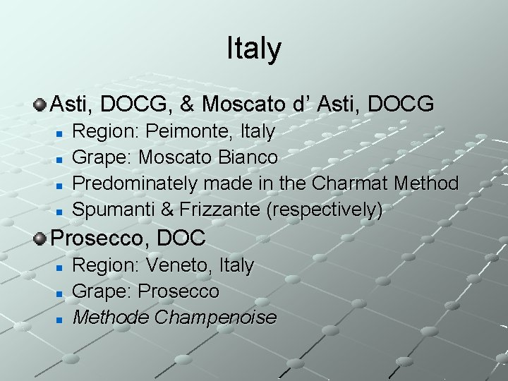 Italy Asti, DOCG, & Moscato d’ Asti, DOCG n n Region: Peimonte, Italy Grape:
