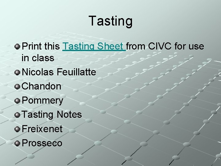 Tasting Print this Tasting Sheet from CIVC for use in class Nicolas Feuillatte Chandon