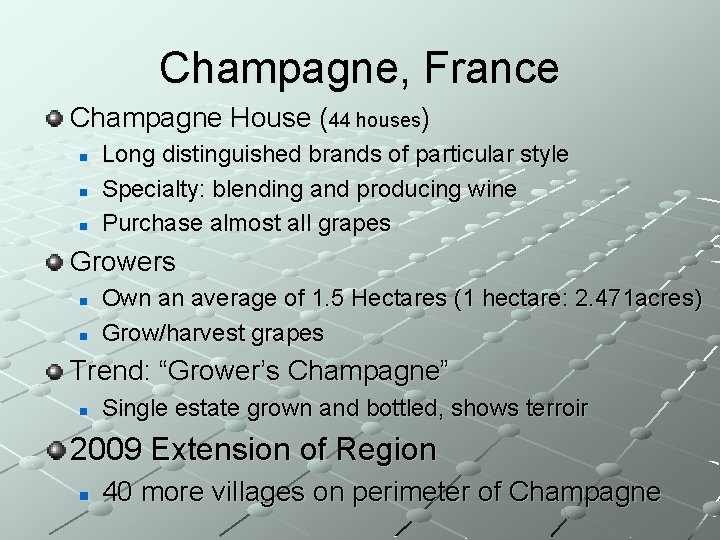 Champagne, France Champagne House (44 houses) n n n Long distinguished brands of particular