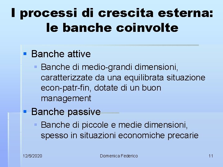 I processi di crescita esterna: le banche coinvolte § Banche attive § Banche di