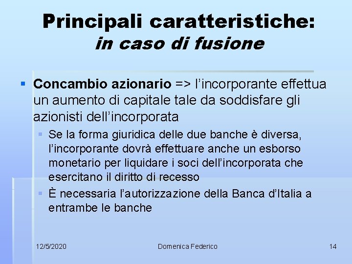 Principali caratteristiche: in caso di fusione § Concambio azionario => l’incorporante effettua un aumento