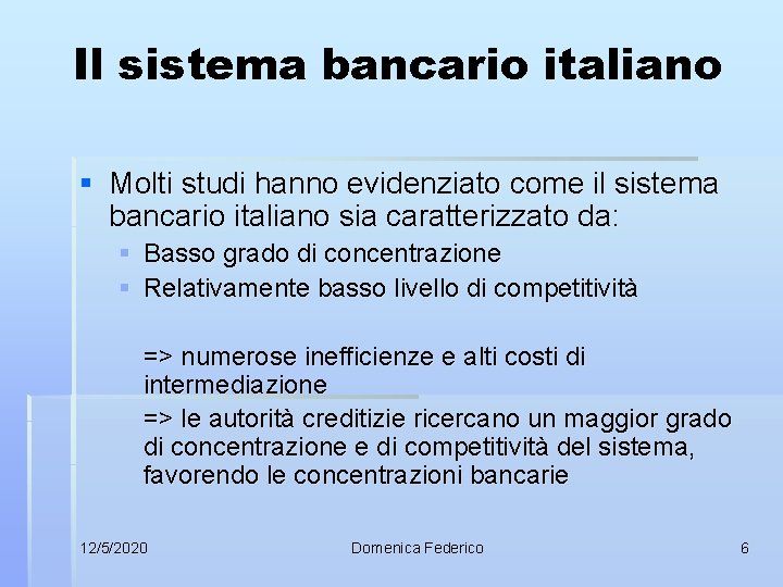 Il sistema bancario italiano § Molti studi hanno evidenziato come il sistema bancario italiano